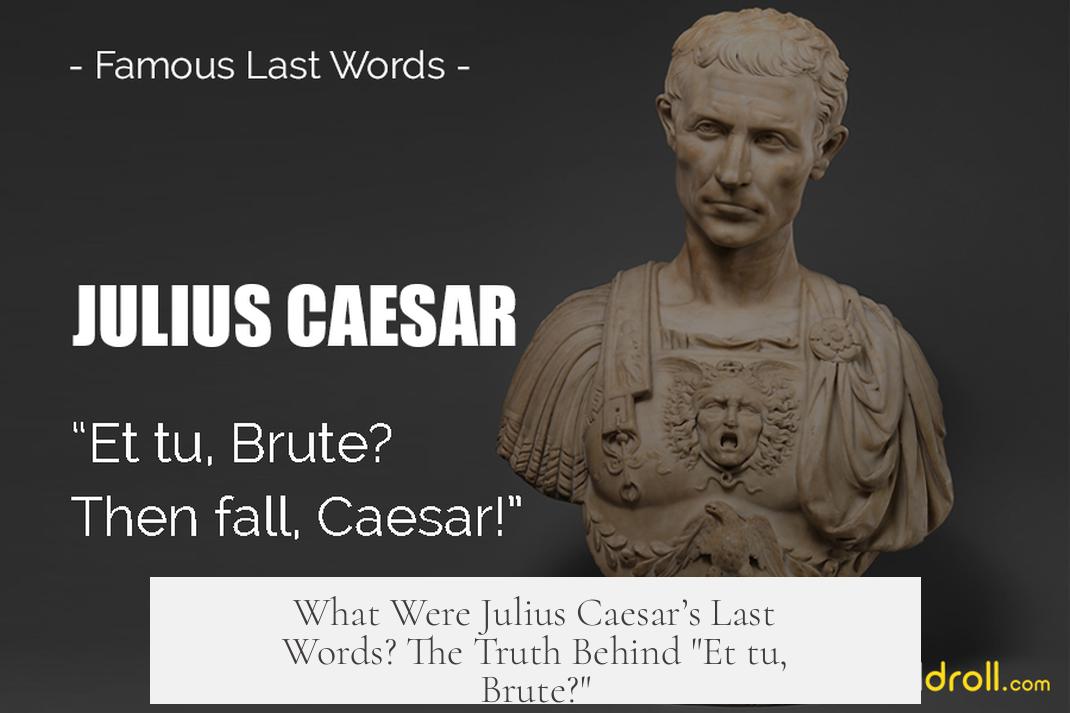 What Were Julius Caesar’s Last Words? The Truth Behind "Et tu, Brute?"