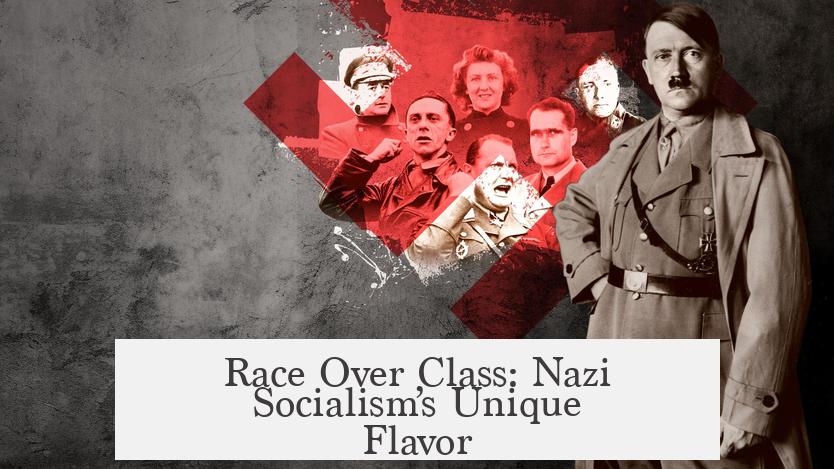 Race Over Class: Nazi Socialism’s Unique Flavor