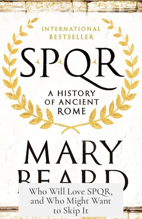 Who Will Love SPQR, and Who Might Want to Skip It?