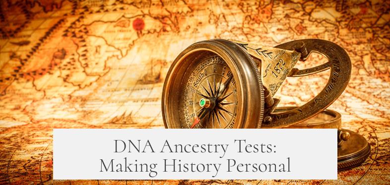 DNA Ancestry Tests: Making History Personal