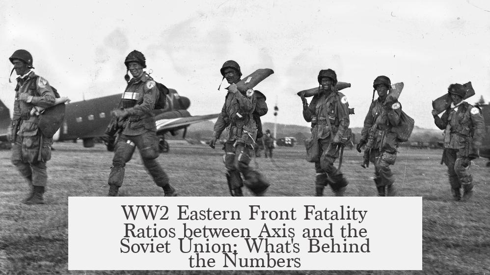 WW2 Eastern Front Fatality Ratios between Axis and the Soviet Union: What's Behind the Numbers?