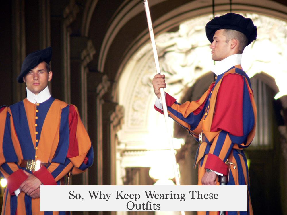 So, Why Keep Wearing These Outfits?