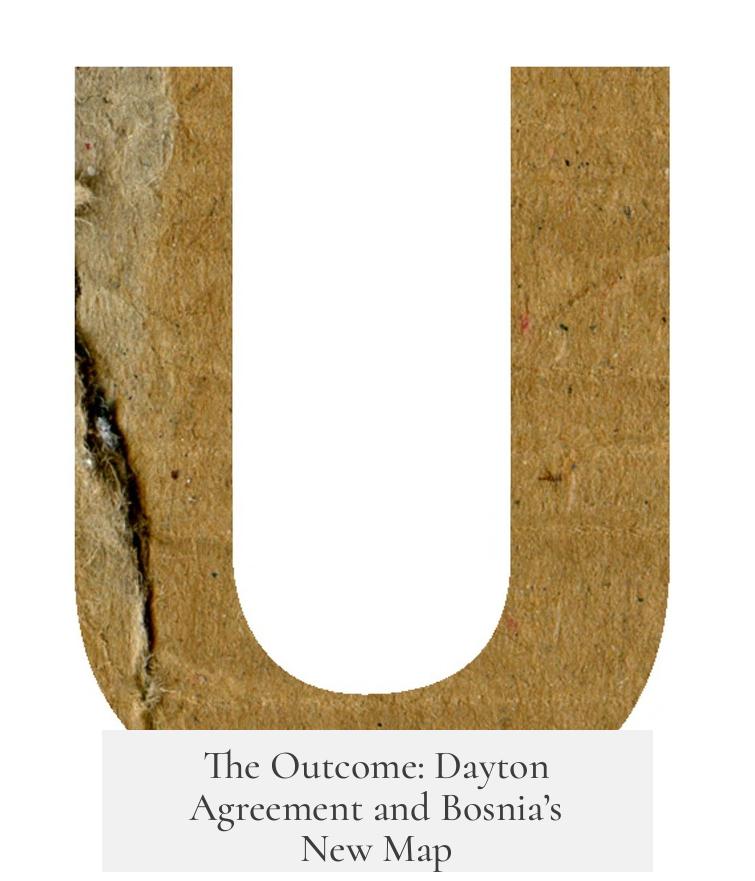 The Outcome: Dayton Agreement and Bosnia’s New Map