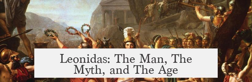 Leonidas: The Man, The Myth, and The Age