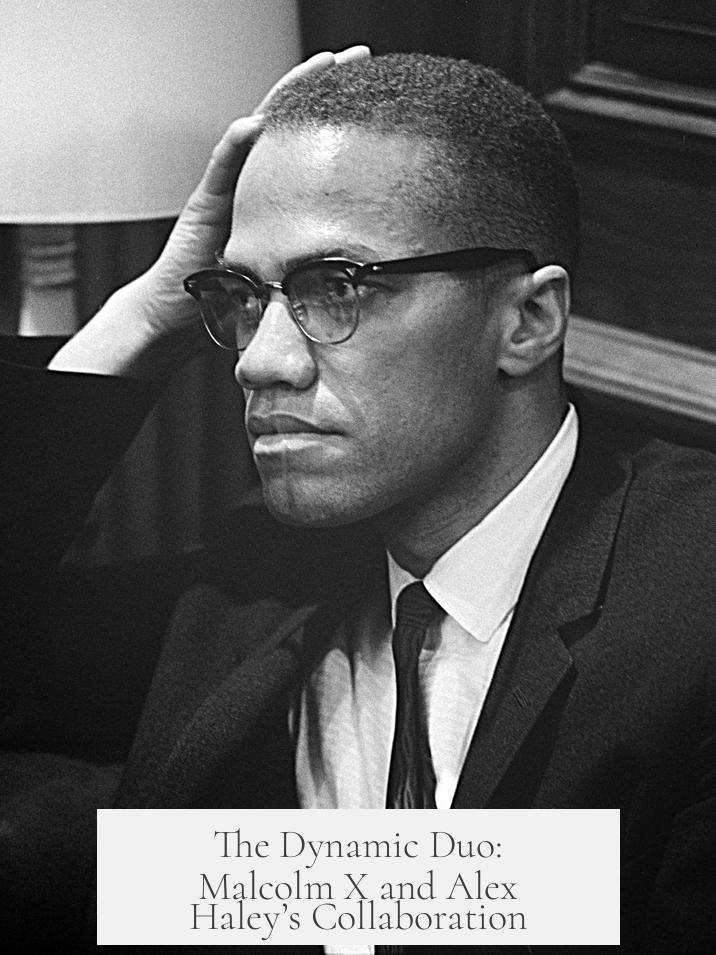 The Dynamic Duo: Malcolm X and Alex Haley’s Collaboration