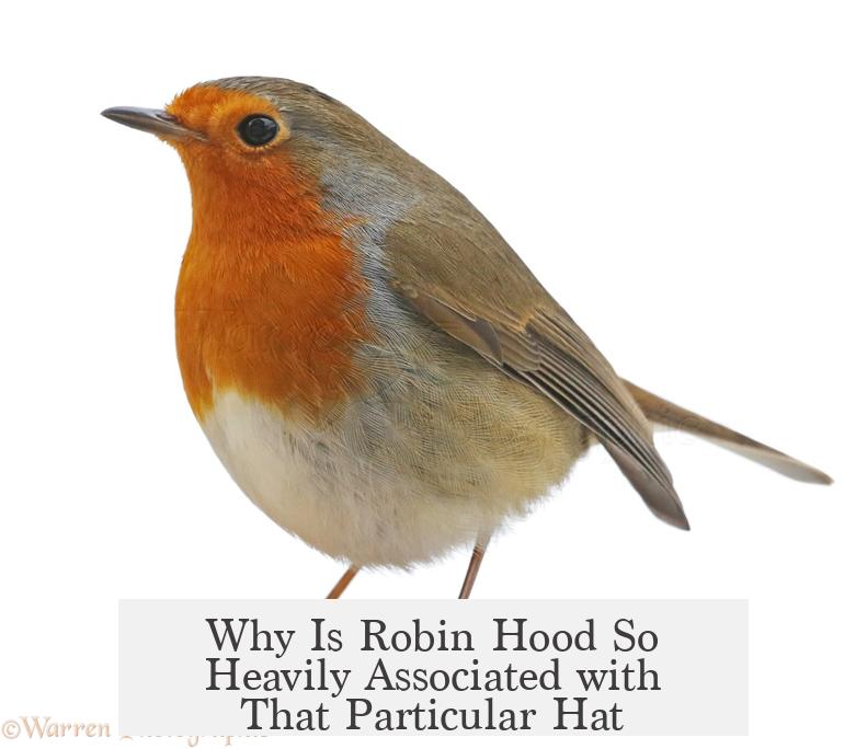 Why Is Robin Hood So Heavily Associated with That Particular Hat?