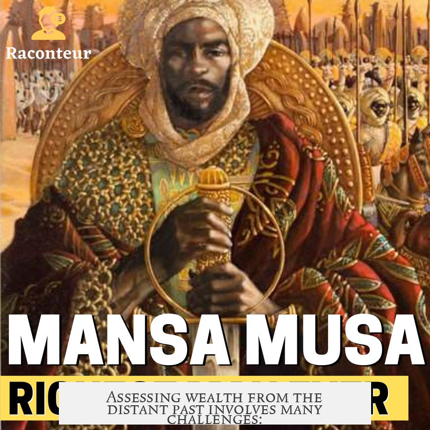 Assessing wealth from the distant past involves many challenges: