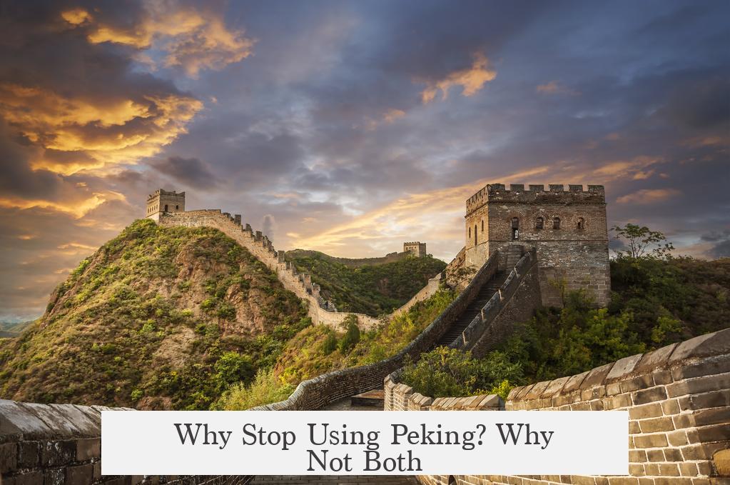 Why Stop Using Peking? Why Not Both?