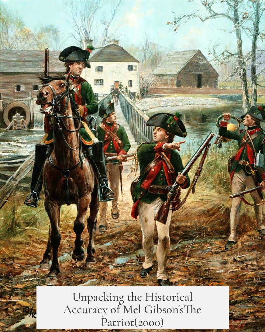 Unpacking the Historical Accuracy of Mel Gibson'sThe Patriot(2000)
