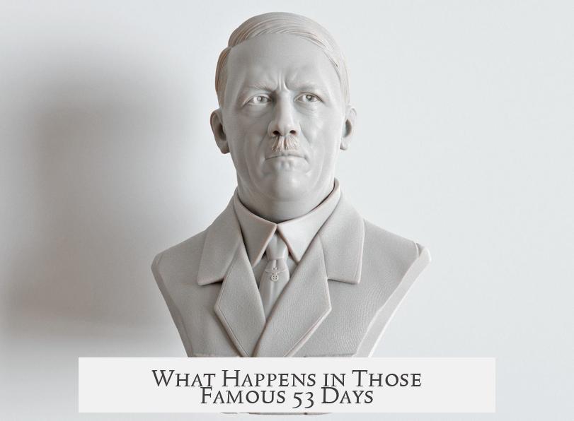 What Happens in Those Famous 53 Days?