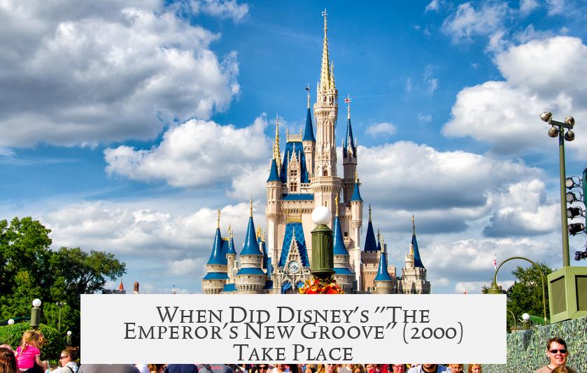 When Did Disney's "The Emperor's New Groove" (2000) Take Place?