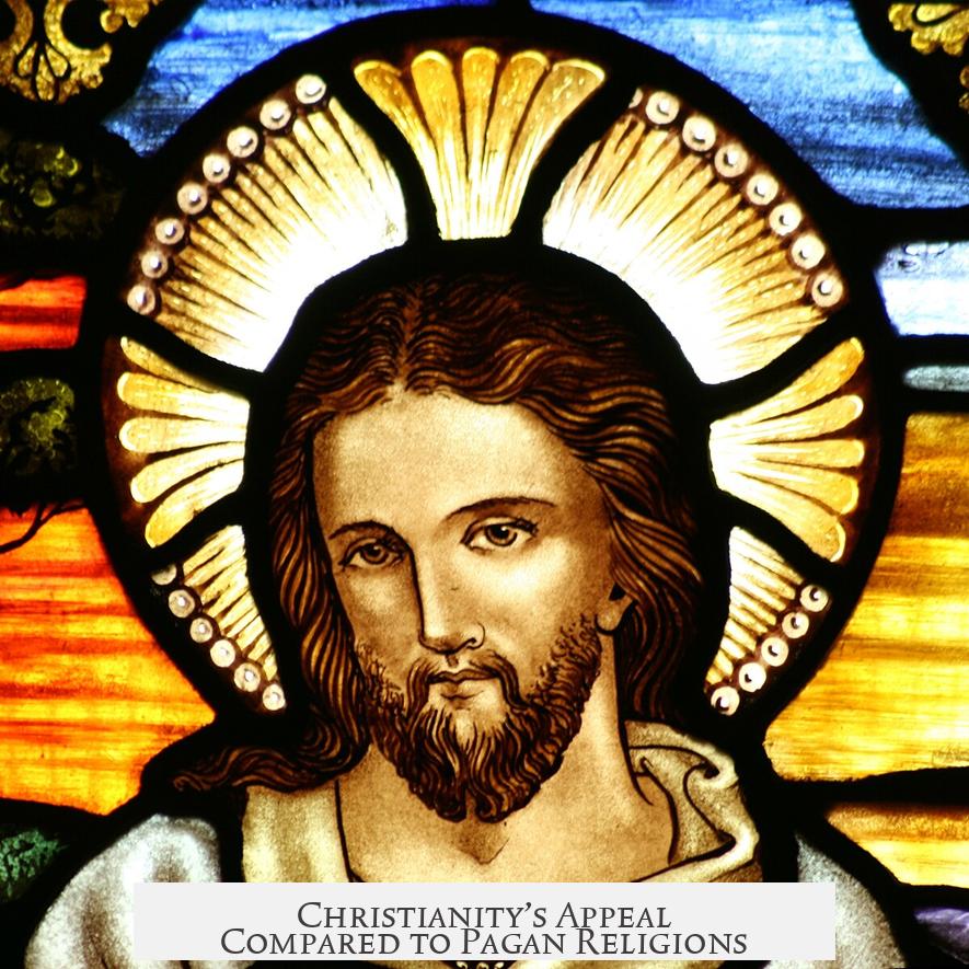 Christianity’s Appeal Compared to Pagan Religions