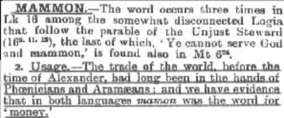 Historical and academic scholarship rejects the idea that Mammon was an actual god or object of worship. Notably, scholars such as Dale Allison and W.D. Davies dismiss claims from some 19th-century sources that Mammon was a Syrian deity. The authoritativeDictionary of Deities and Demons in the Bible(DDD) similarly finds no evidence supporting Mammon as a cultic figure. Rather, the notion of Mammon as a demon or evil god in medieval Christian writings stems from an interpretative development where early translators and theologians personified wealth as an enemy to spiritual fidelity.