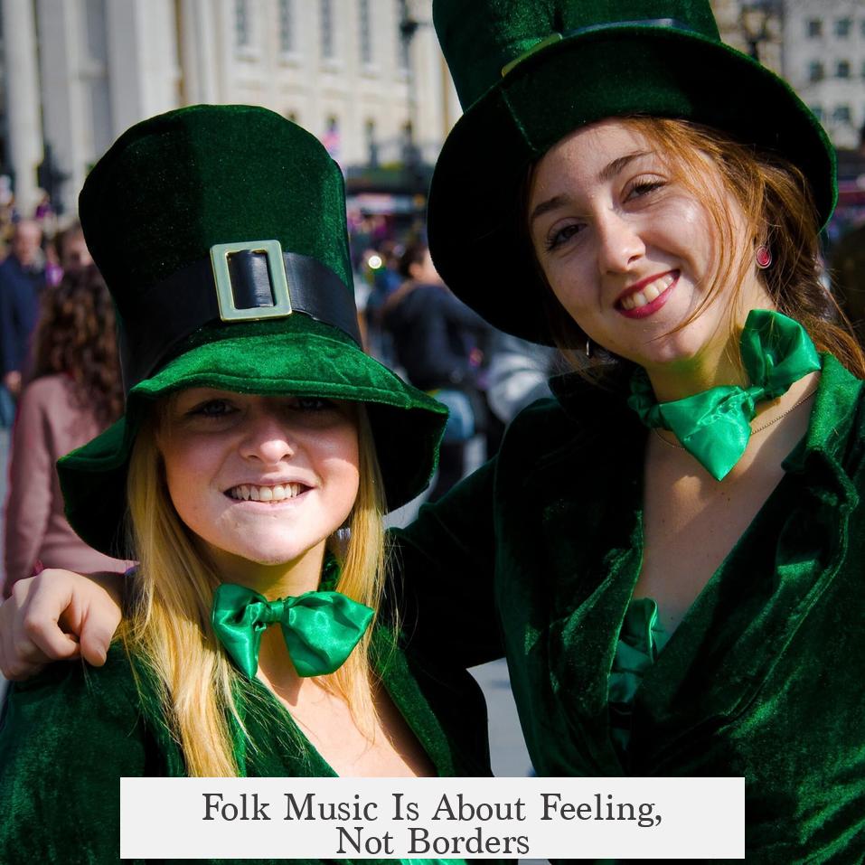 Folk Music Is About Feeling, Not Borders
