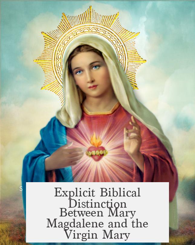 Explicit Biblical Distinction Between Mary Magdalene and the Virgin Mary