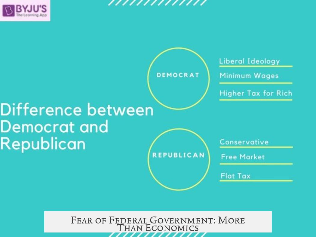 Fear of Federal Government: More Than Economics