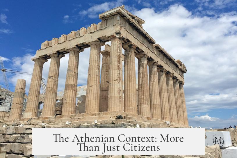 The Athenian Context: More Than Just Citizens