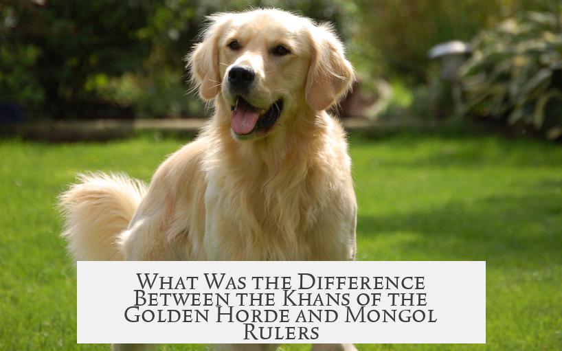 What Was the Difference Between the Khans of the Golden Horde and Mongol Rulers?