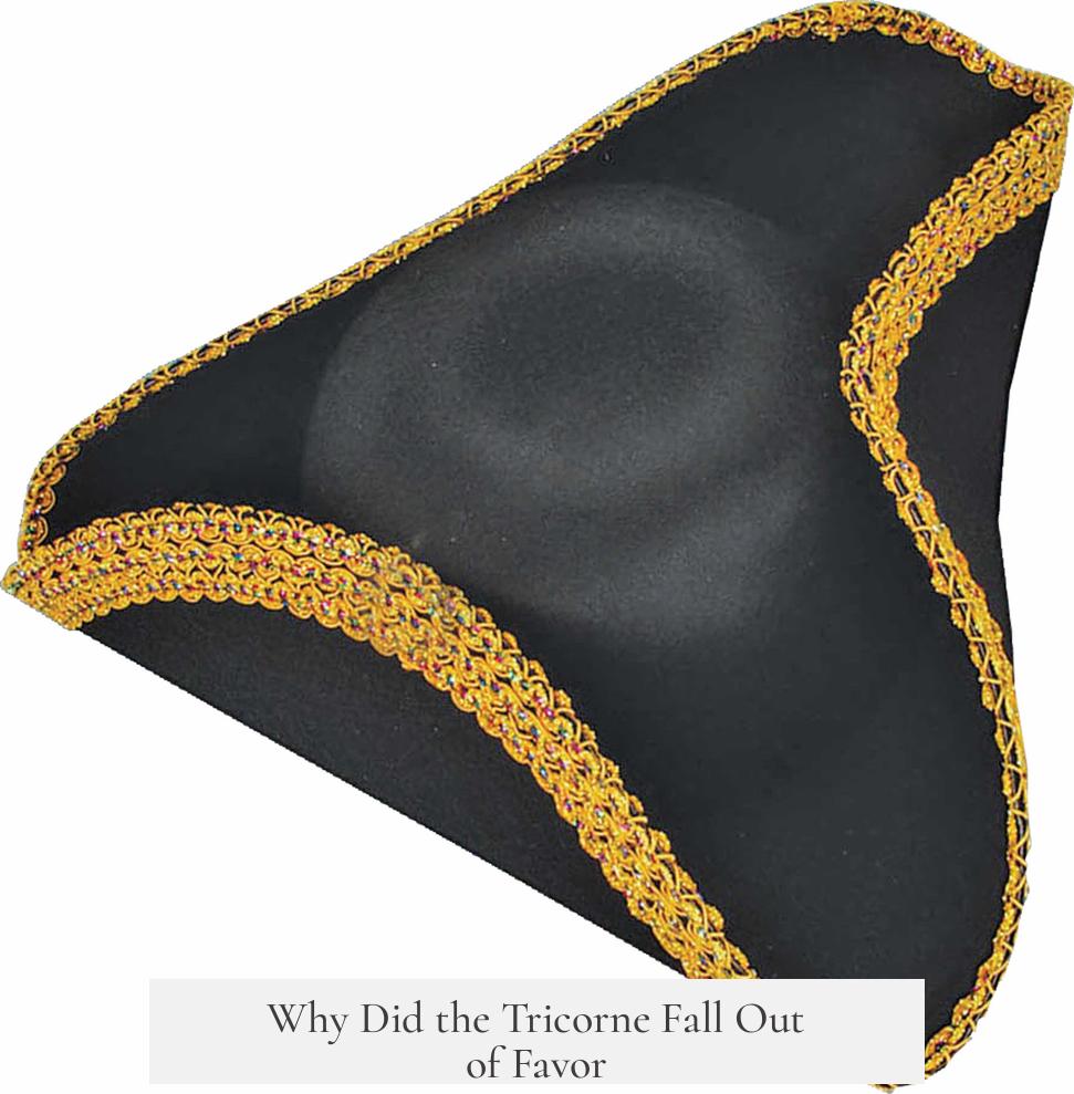 Why Did the Tricorne Fall Out of Favor?