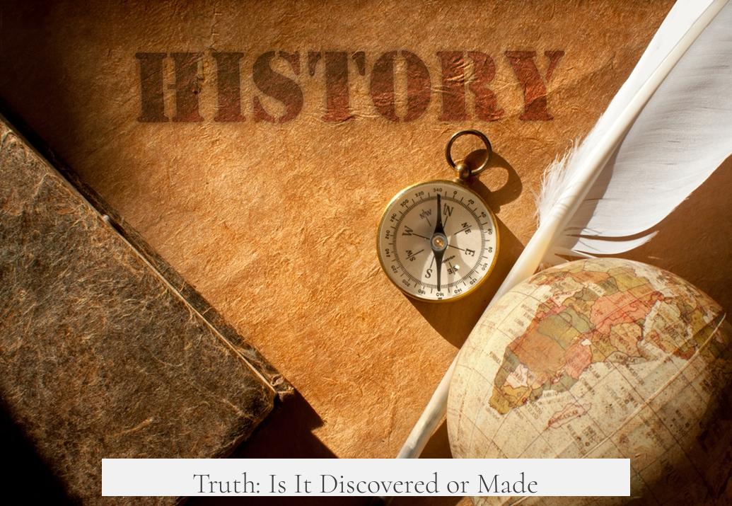 Truth: Is It Discovered or Made?