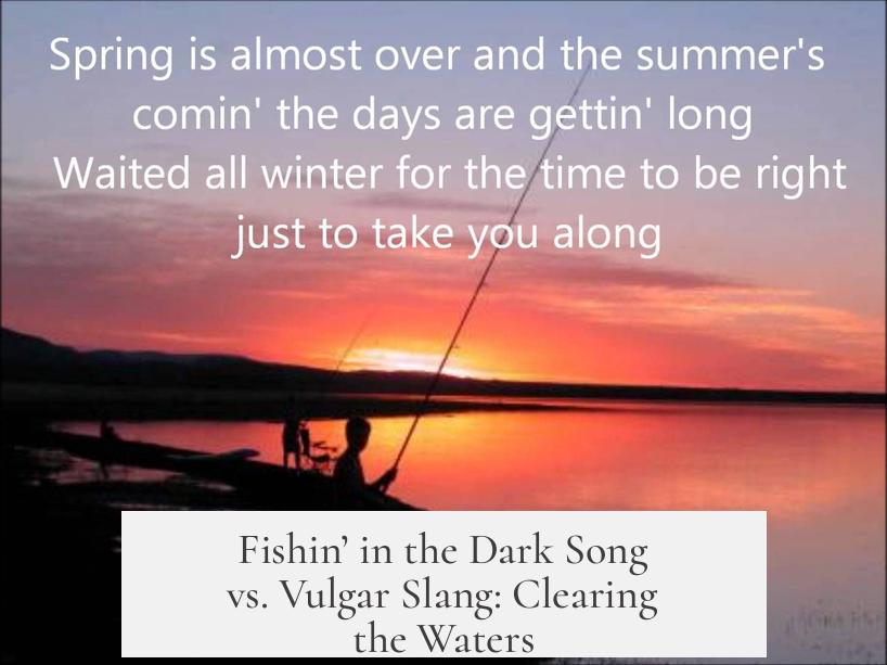 Fishin’ in the Dark Song vs. Vulgar Slang: Clearing the Waters