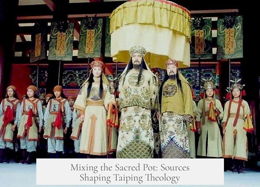 Mixing the Sacred Pot: Sources Shaping Taiping Theology