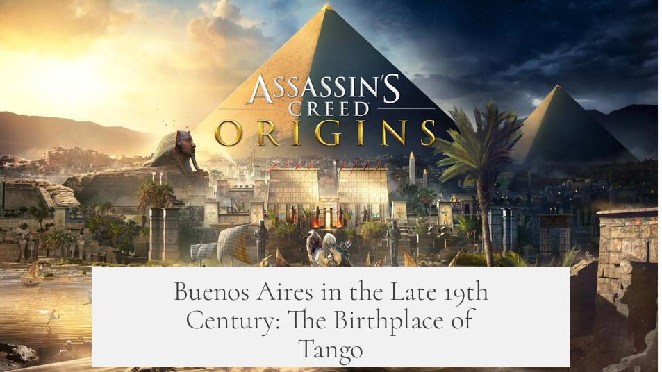 Buenos Aires in the Late 19th Century: The Birthplace of Tango