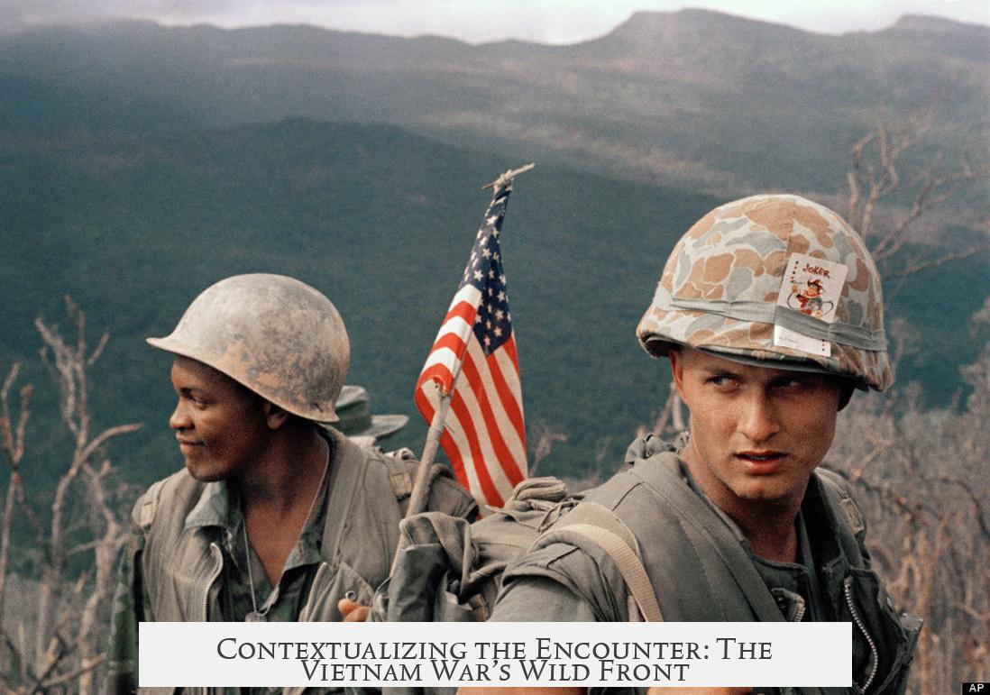 Contextualizing the Encounter: The Vietnam War’s Wild Front