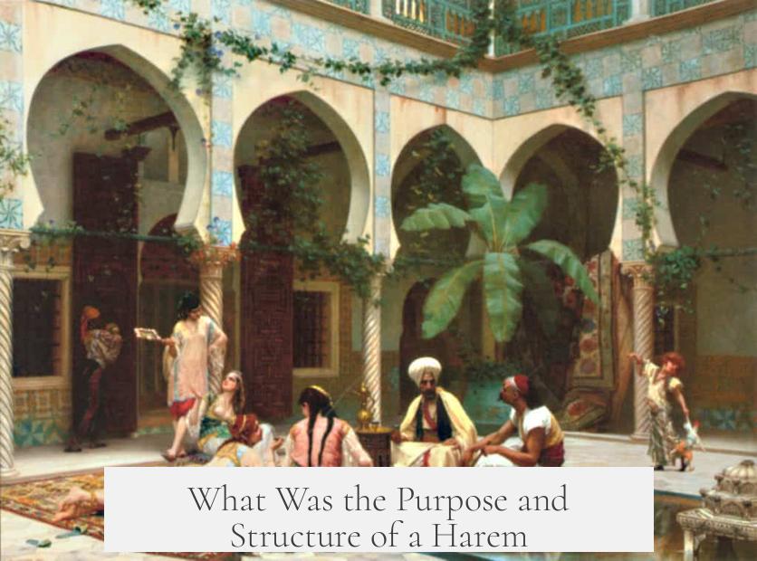What Was the Purpose and Structure of a Harem?