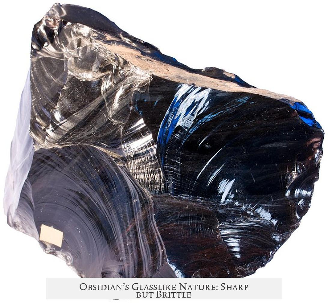 Obsidian’s Glasslike Nature: Sharp but Brittle