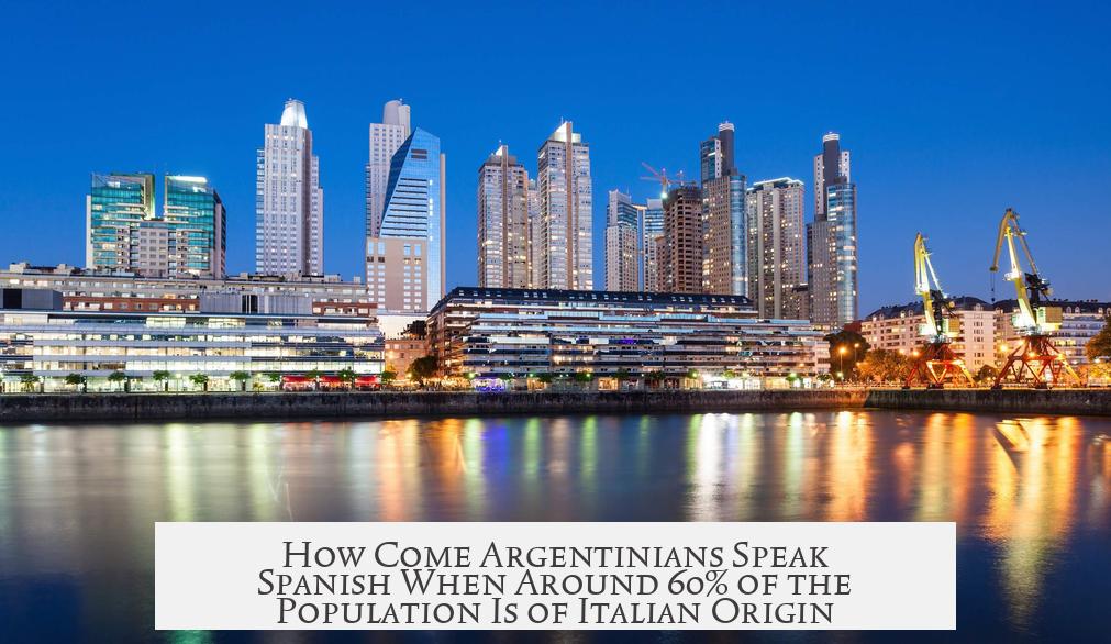 How Come Argentinians Speak Spanish When Around 60% of the Population Is of Italian Origin?