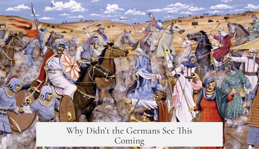 Why Didn’t the Germans See This Coming?