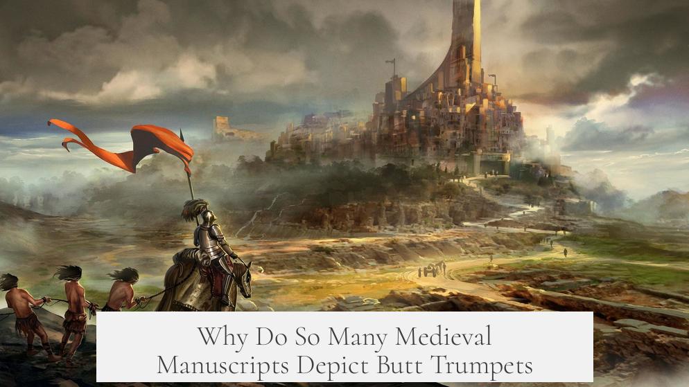 Why Do So Many Medieval Manuscripts Depict Butt Trumpets?