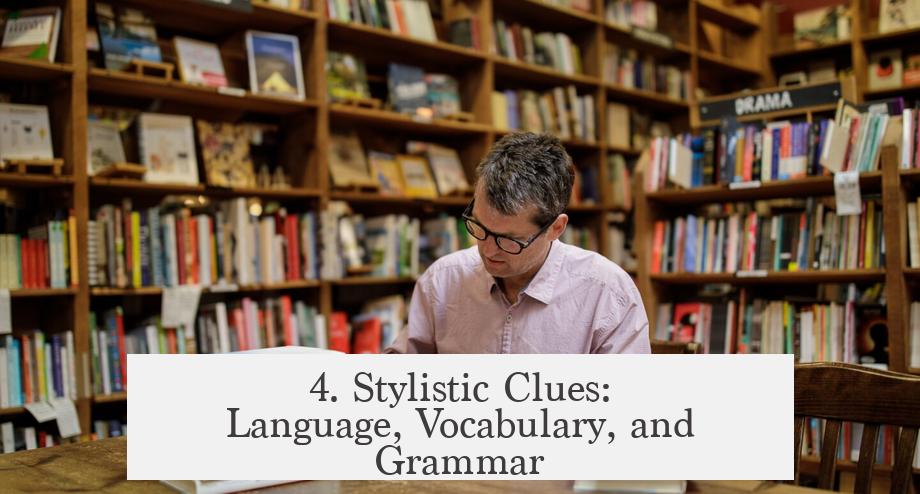 4. Stylistic Clues: Language, Vocabulary, and Grammar