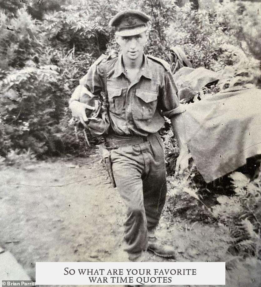 So what are your favorite war time quotes?
