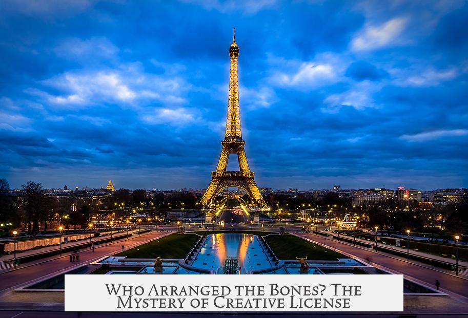 Who Arranged the Bones? The Mystery of Creative License