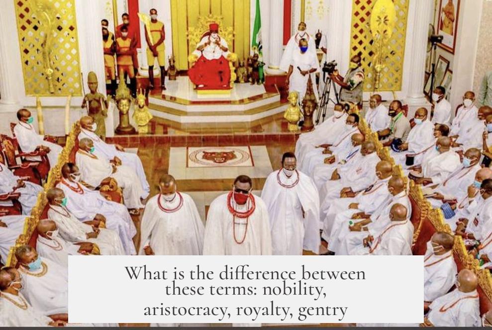 What is the difference between these terms: nobility, aristocracy, royalty, gentry?