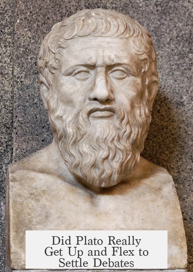 Did Plato Really Get Up and Flex to Settle Debates?