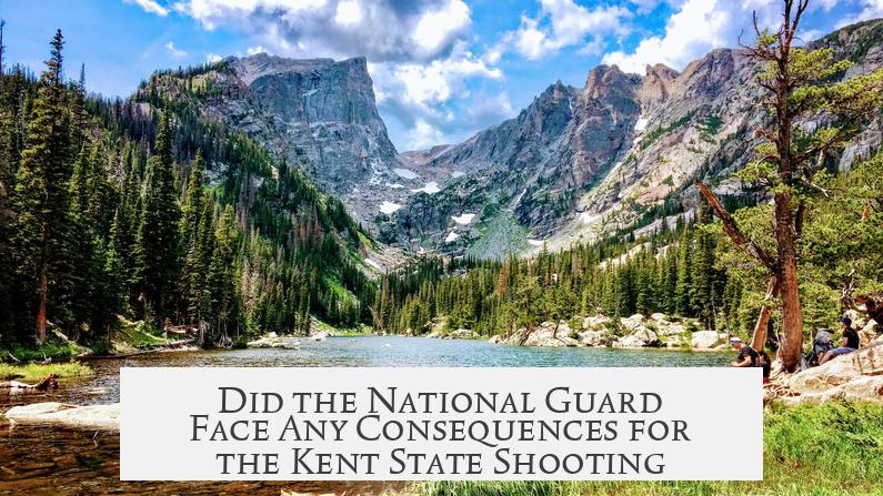 Did the National Guard Face Any Consequences for the Kent State Shooting?