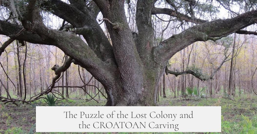 The Puzzle of the Lost Colony and the CROATOAN Carving