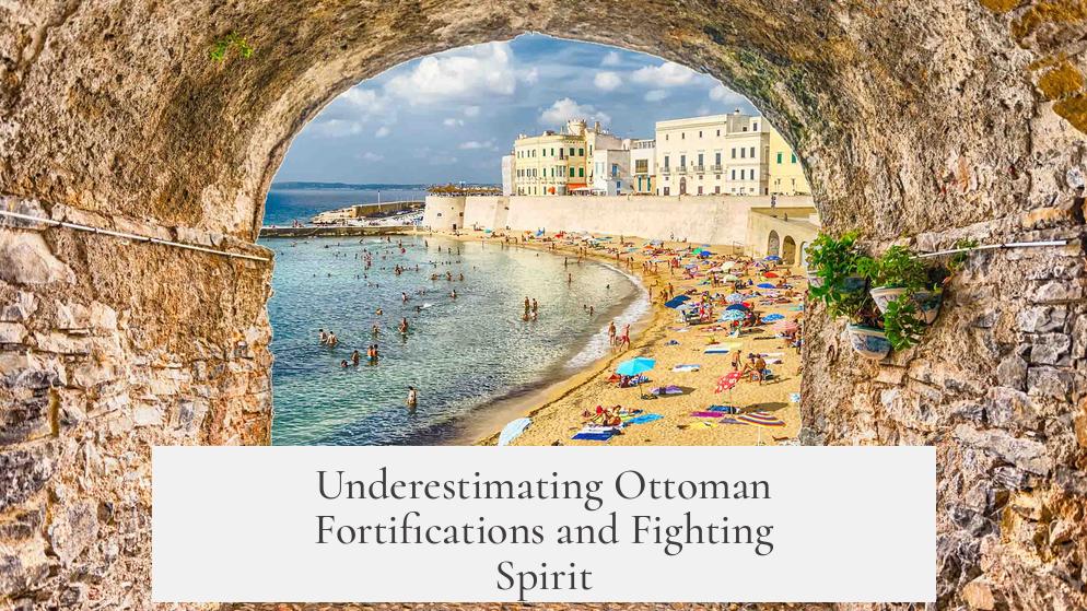 Underestimating Ottoman Fortifications and Fighting Spirit