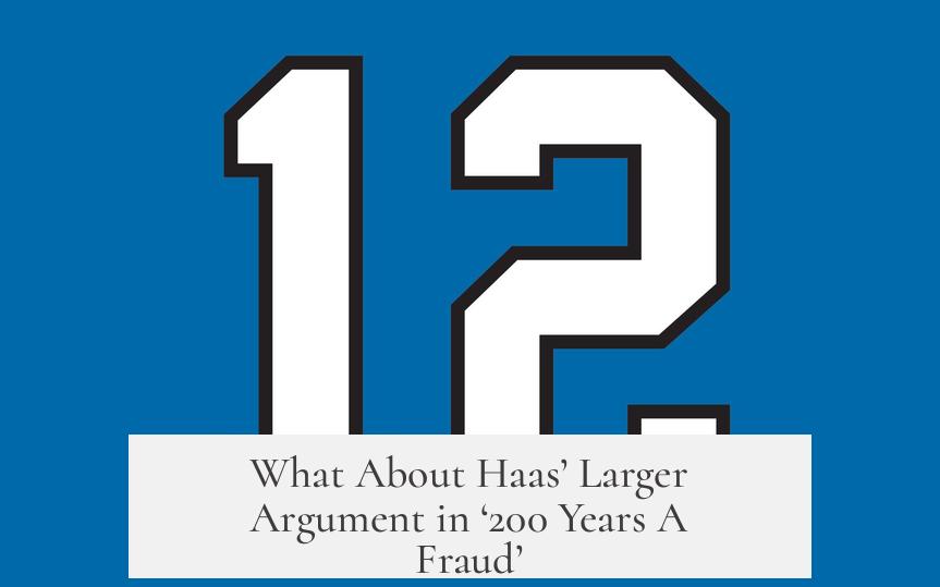 What About Haas’ Larger Argument in ‘200 Years A Fraud’?