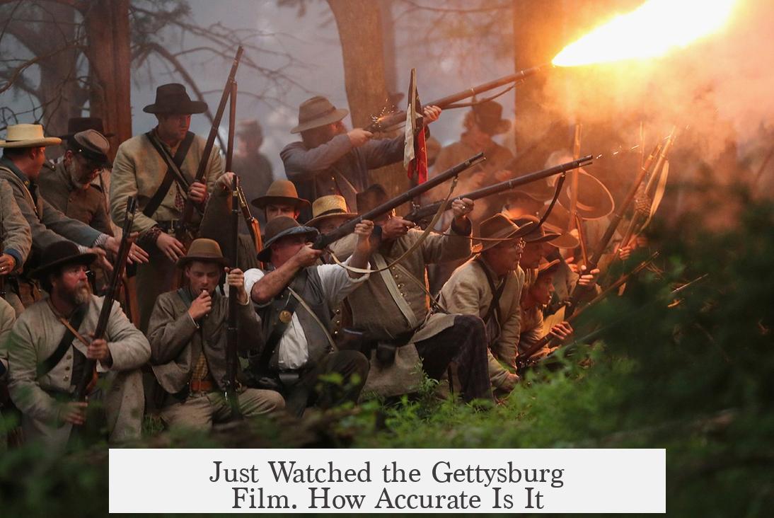 Just Watched the Gettysburg Film. How Accurate Is It?
