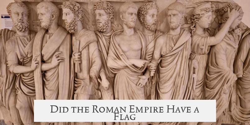 Did the Roman Empire Have a Flag?