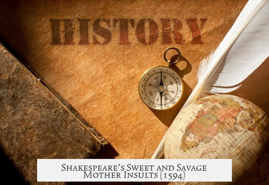 Shakespeare’s Sweet and Savage Mother Insults (1594)