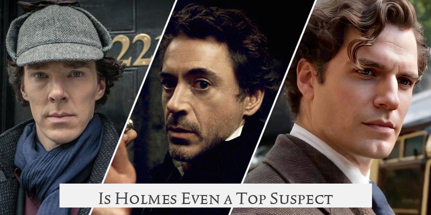 Is Holmes Even a Top Suspect?