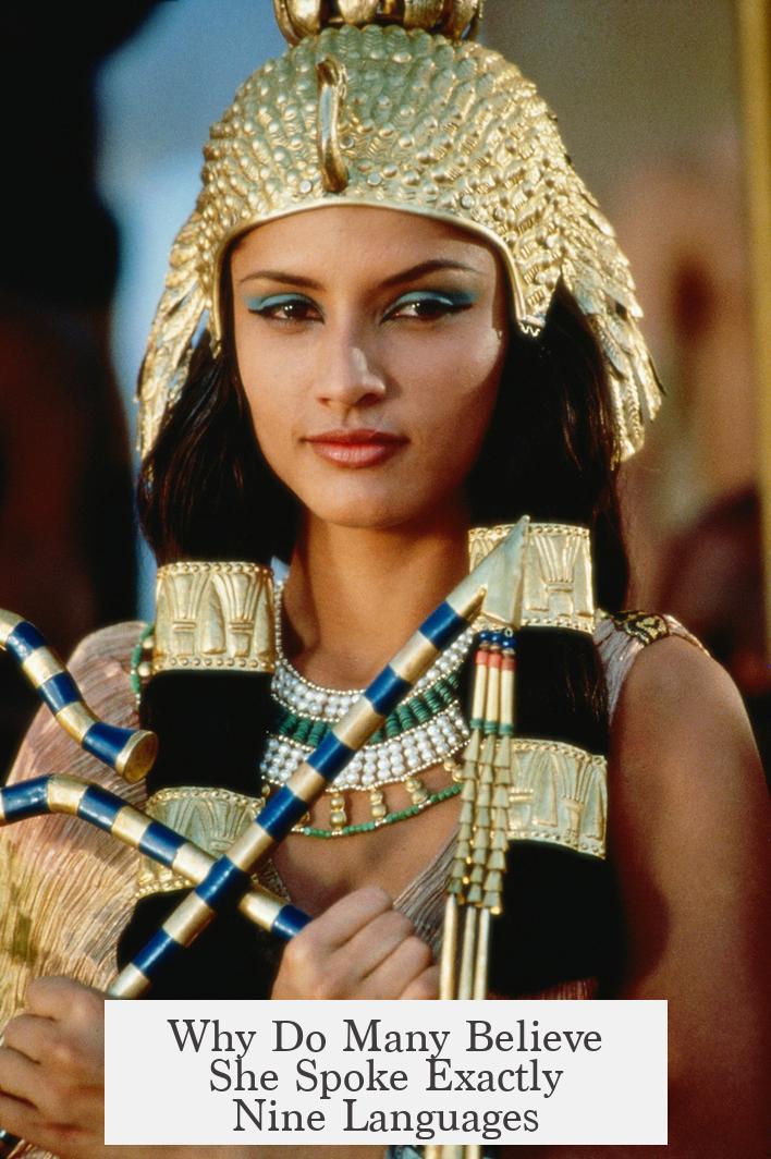 Why Do Many Believe She Spoke Exactly Nine Languages?