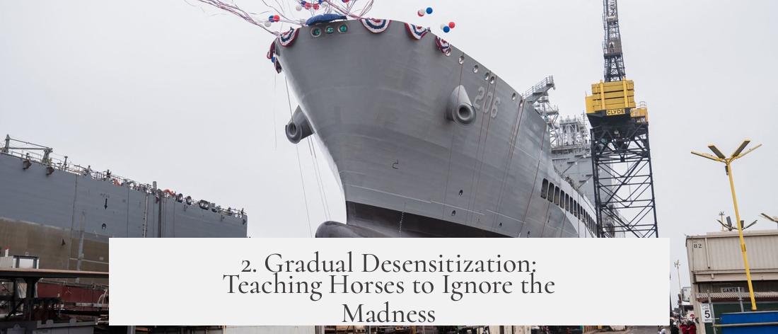 2. Gradual Desensitization: Teaching Horses to Ignore the Madness