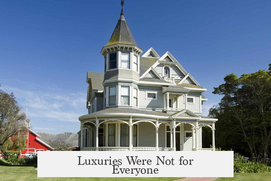 Luxuries Were Not for Everyone