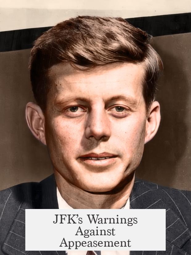 JFK’s Warnings Against Appeasement